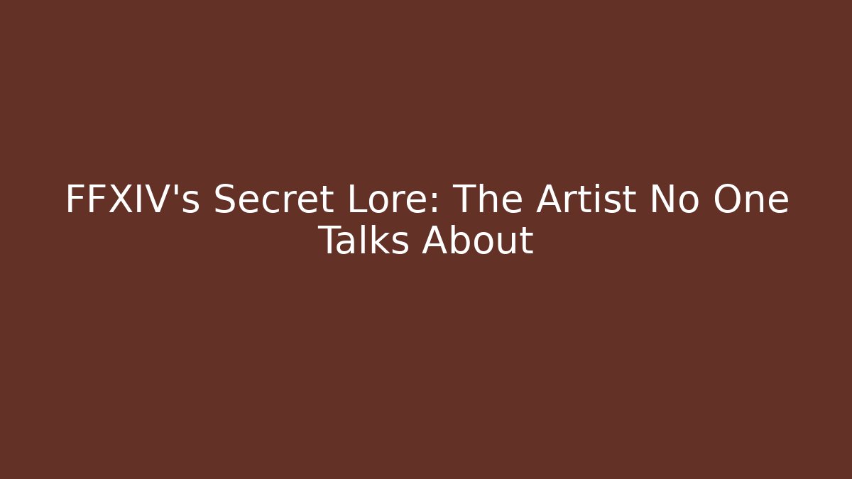FFXIV's Secret Lore: The Artist No One Talks About - Boomer Naturals
