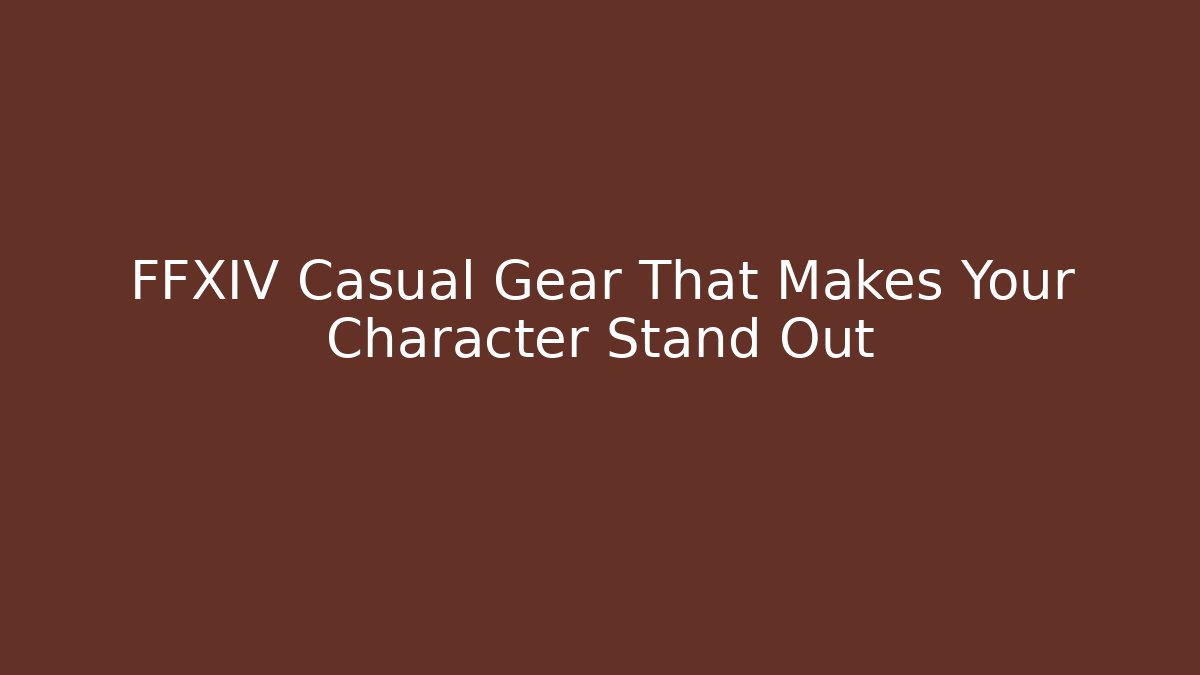 FFXIV Casual Gear That Makes Your Character Stand Out