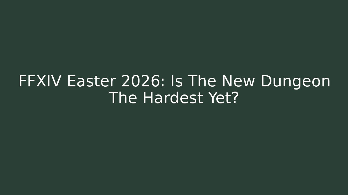 FFXIV Easter 2026: Is The New Dungeon The Hardest Yet?