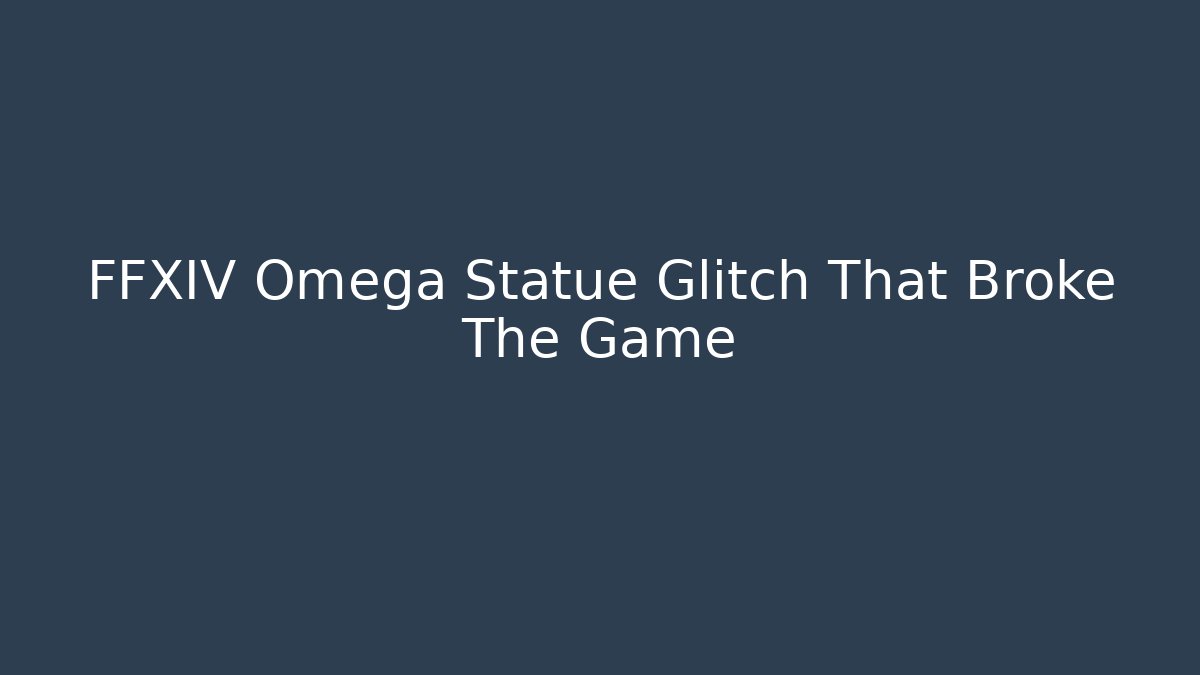 FFXIV Omega Statue Glitch That Broke The Game