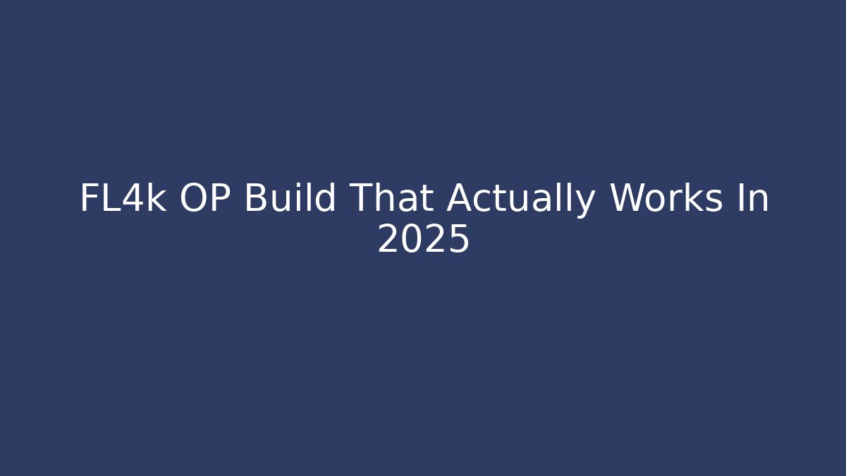 FL4k OP Build That Actually Works In 2025