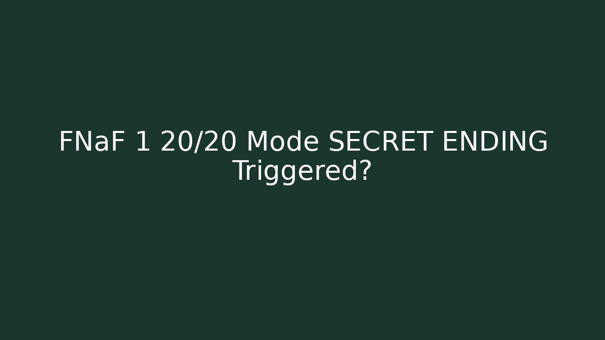 FNaF 1 20/20 Mode SECRET ENDING Triggered?