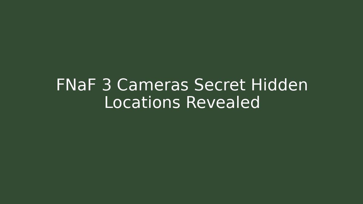 FNaF 3 Cameras Secret Hidden Locations Revealed