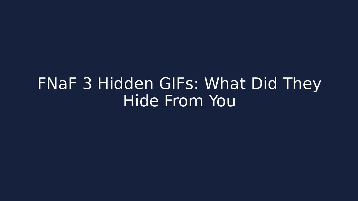 FNaF 3 Hidden GIFs: What Did They Hide From You