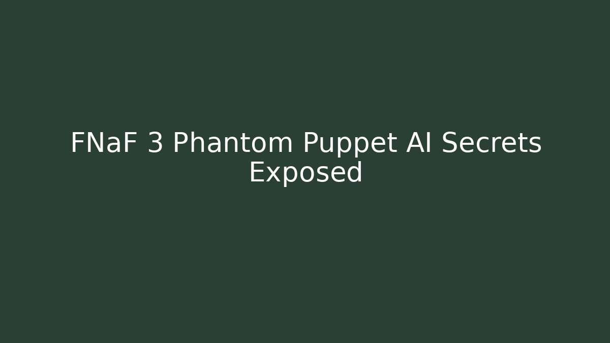 FNaF 3 Phantom Puppet AI Secrets Exposed