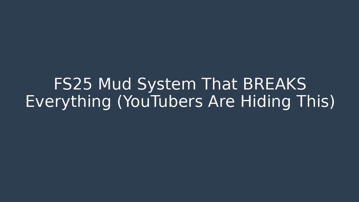 FS25 Mud System That BREAKS Everything (YouTubers Are Hiding This)
