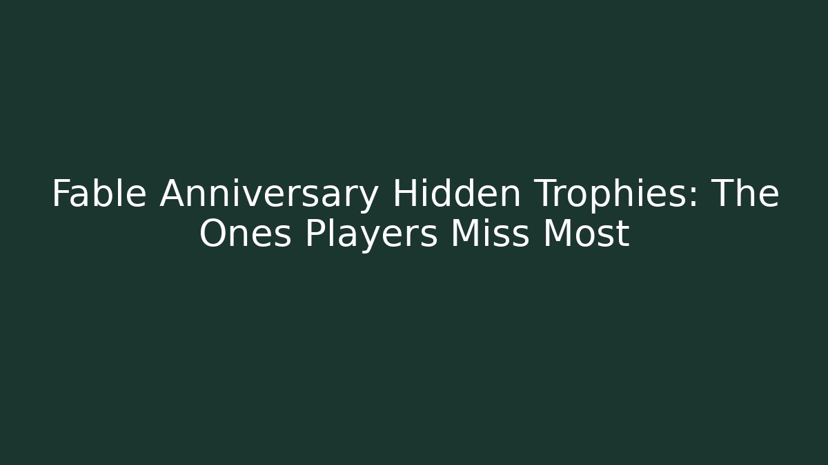 Fable Anniversary Hidden Trophies: The Ones Players Miss Most