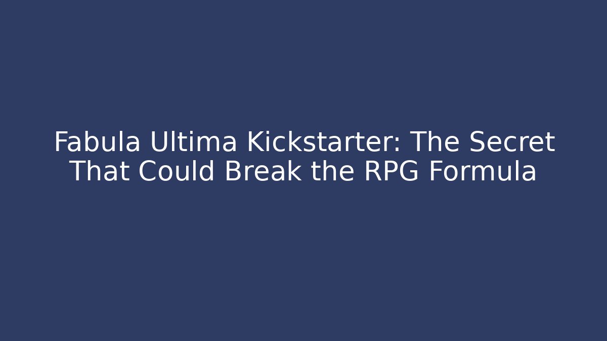 Fabula Ultima Kickstarter: The Secret That Could Break the RPG Formula