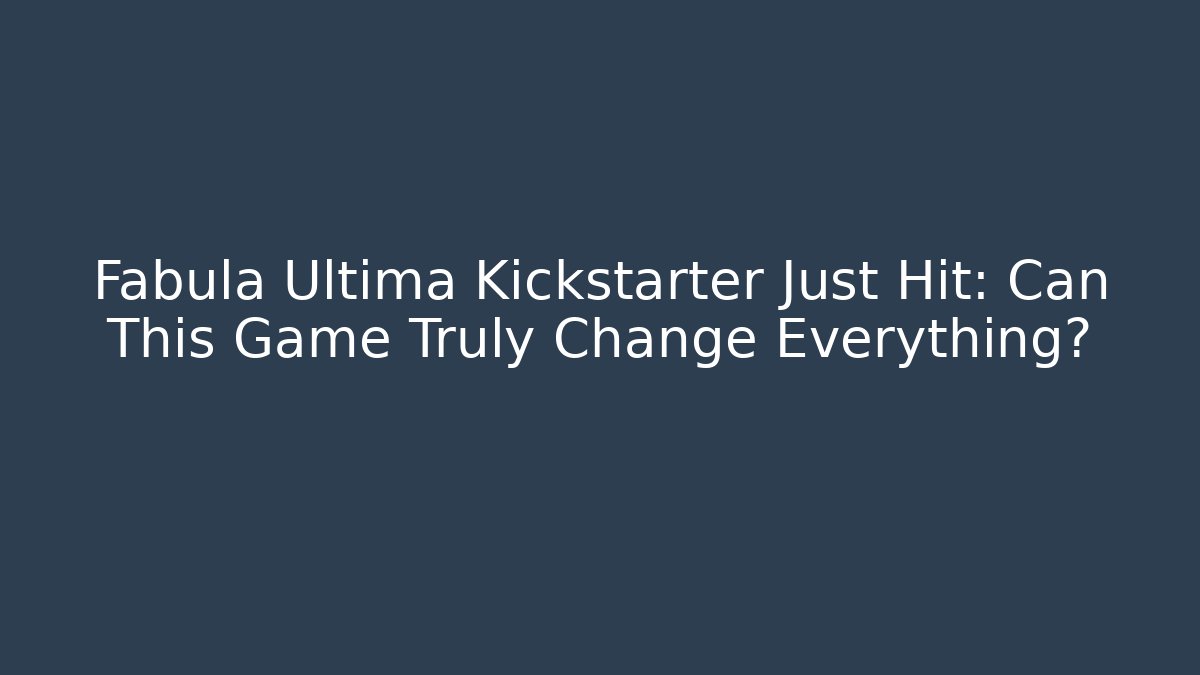 Fabula Ultima Kickstarter Just Hit: Can This Game Truly Change Everything?