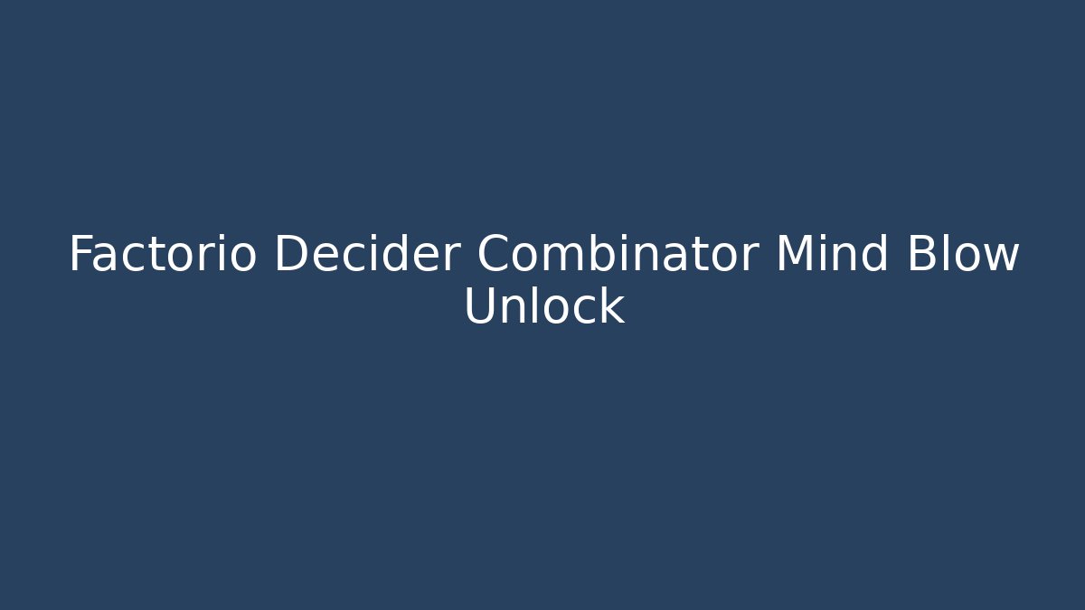 Factorio Decider Combinator Mind Blow Unlock - Boomer Naturals