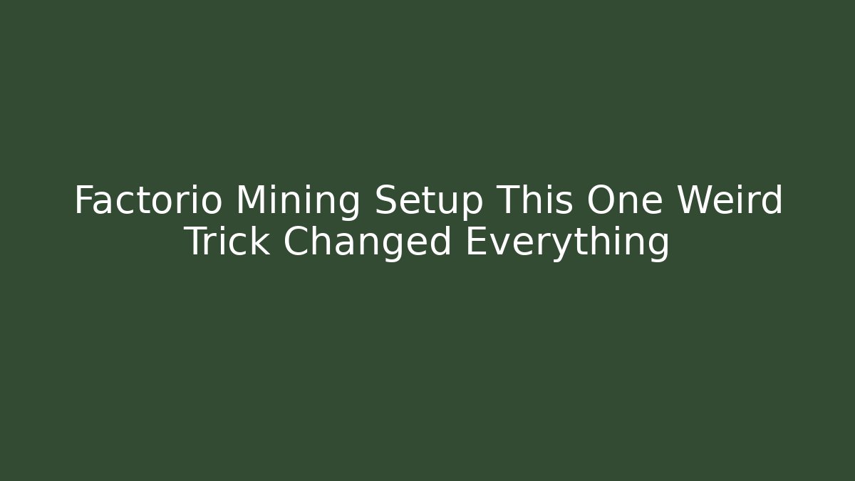Factorio Mining Setup This One Weird Trick Changed Everything