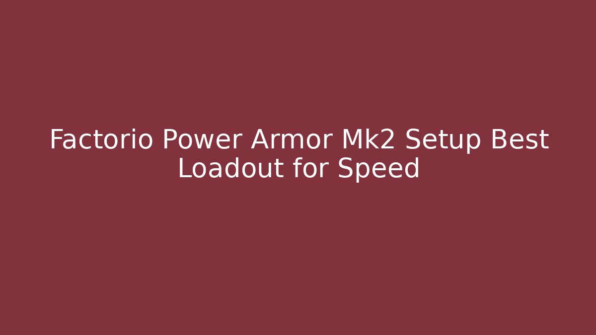 Factorio Power Armor Mk2 Setup Best Loadout for Speed