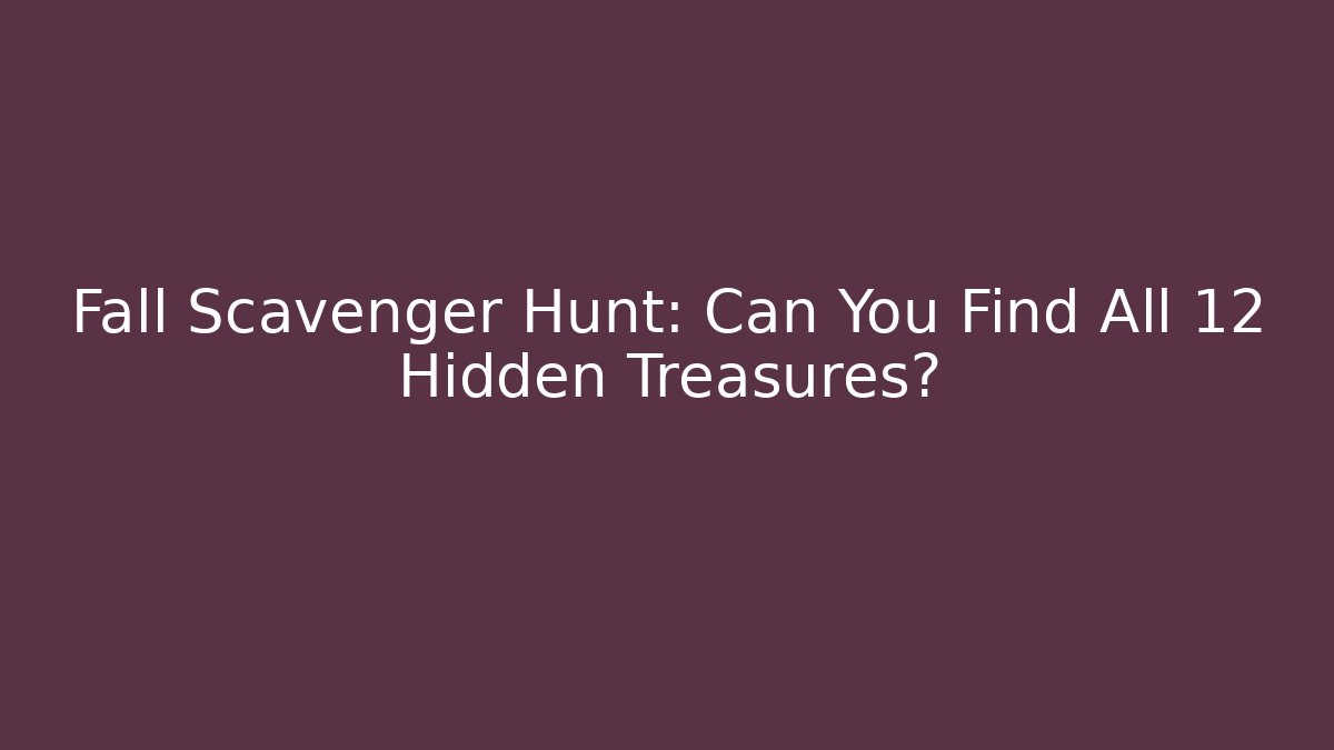 Fall Scavenger Hunt: Can You Find All 12 Hidden Treasures?