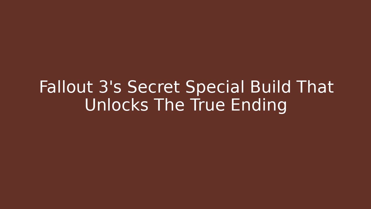 Fallout 3’s Secret Special Build That Unlocks The True Ending