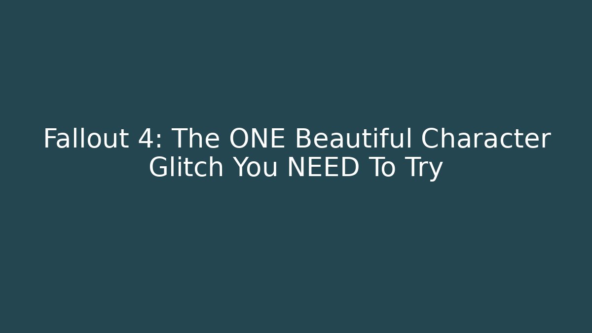 Fallout 4: The ONE Beautiful Character Glitch You NEED To Try