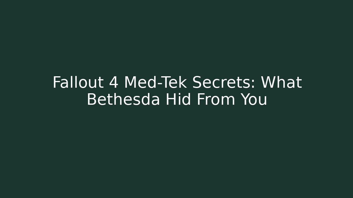 Fallout 4 Med-Tek Secrets: What Bethesda Hid From You