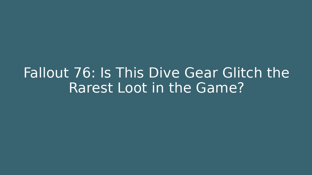 Fallout 76: Is This Dive Gear Glitch the Rarest Loot in the Game?