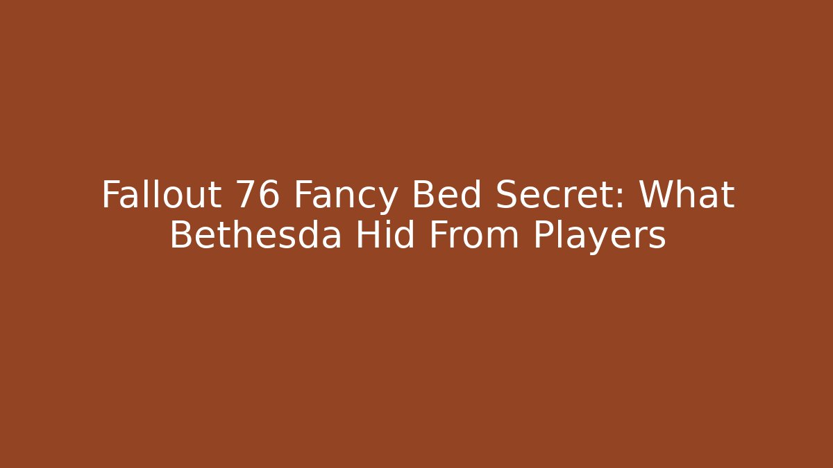 Fallout 76 Fancy Bed Secret: What Bethesda Hid From Players