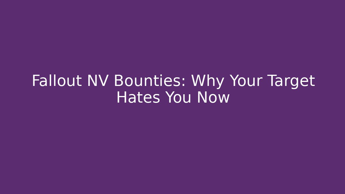 Fallout NV Bounties: Why Your Target Hates You Now