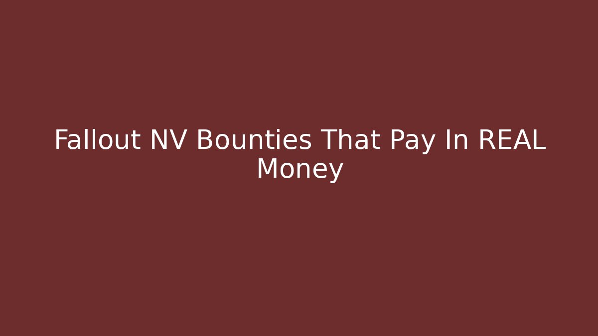 Fallout NV Bounties That Pay In REAL Money