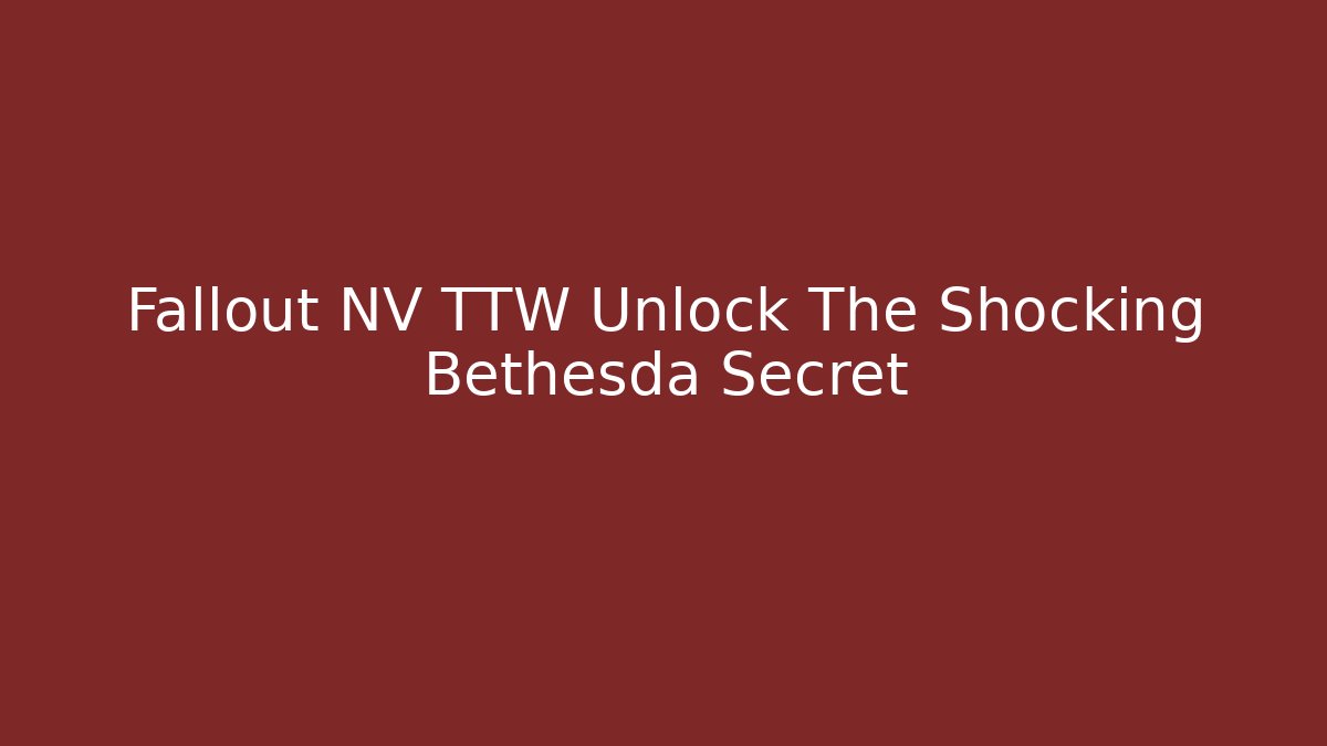 Fallout NV TTW Unlock The Shocking Bethesda Secret