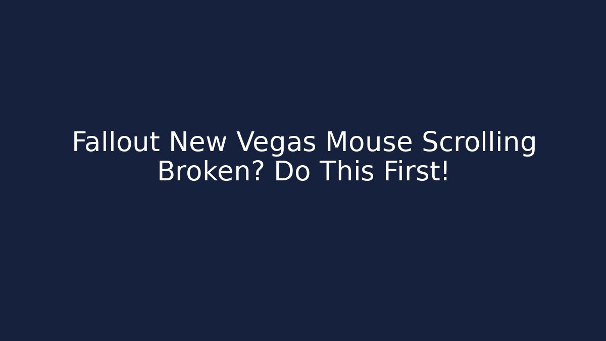 Fallout New Vegas Mouse Scrolling Broken? Do This First! - Boomer Naturals