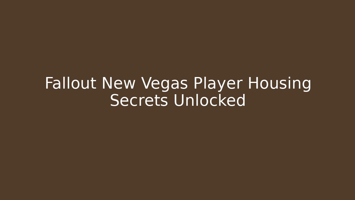 Fallout New Vegas Player Housing Secrets Unlocked - Boomer Naturals