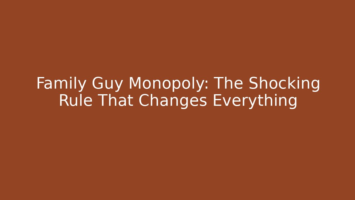 Family Guy Monopoly: The Shocking Rule That Changes Everything