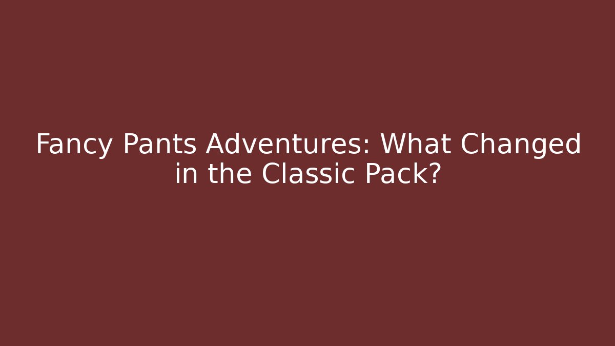 Fancy Pants Adventures: What Changed in the Classic Pack?