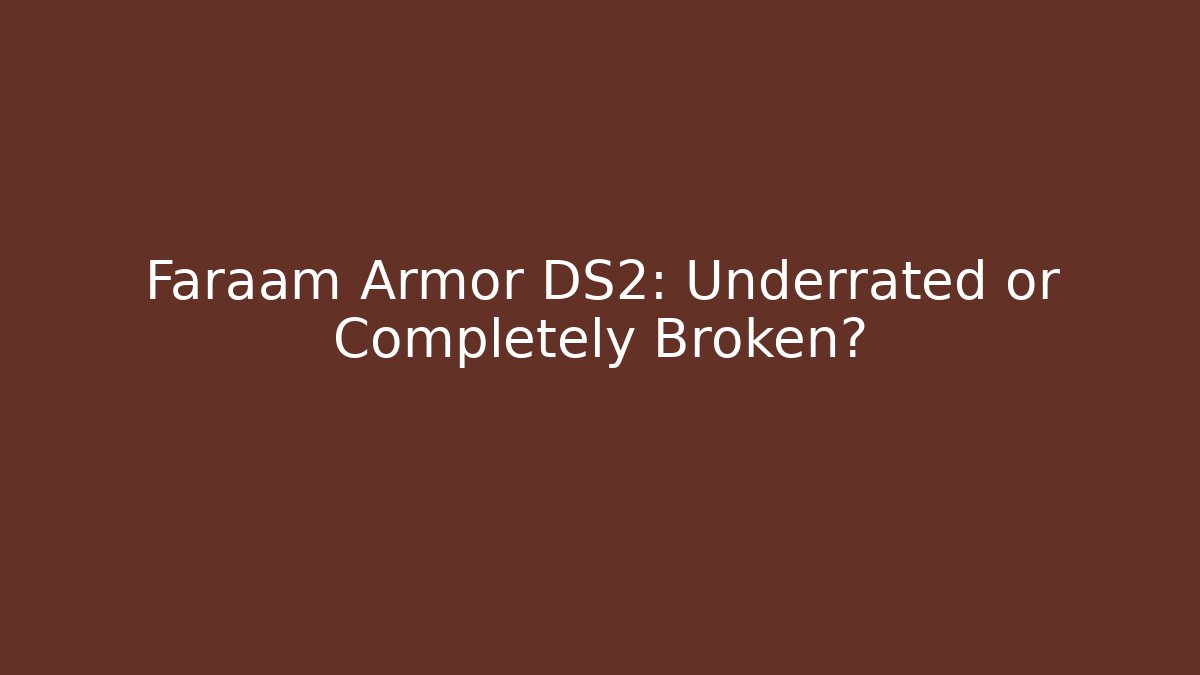 Faraam Armor DS2: Underrated or Completely Broken? - Boomer Naturals