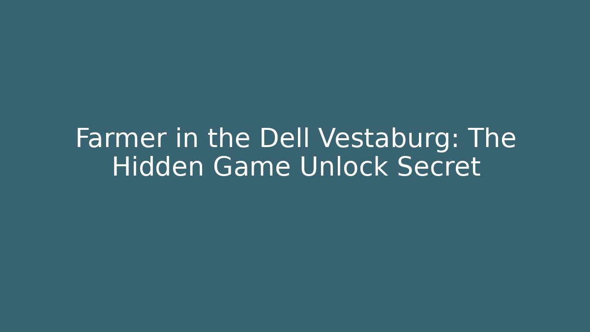 Farmer in the Dell Vestaburg: The Hidden Game Unlock Secret