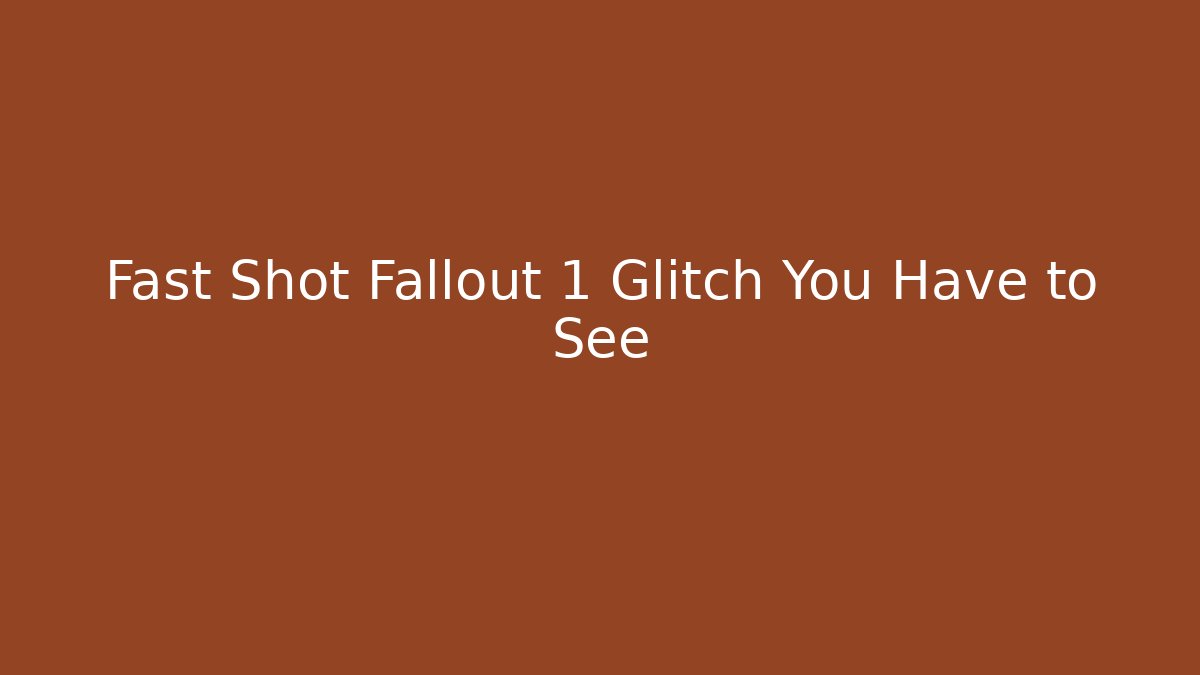 Fast Shot Fallout 1 Glitch You Have to See - Boomer Naturals