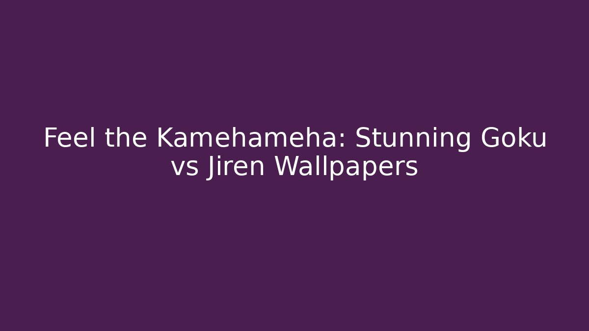 Feel the Kamehameha: Stunning Goku vs Jiren Wallpapers