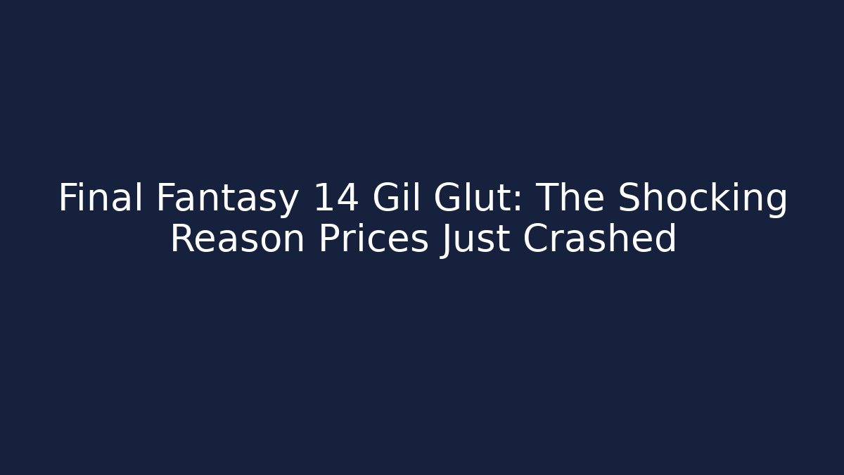 Final Fantasy 14 Gil Glut: The Shocking Reason Prices Just Crashed