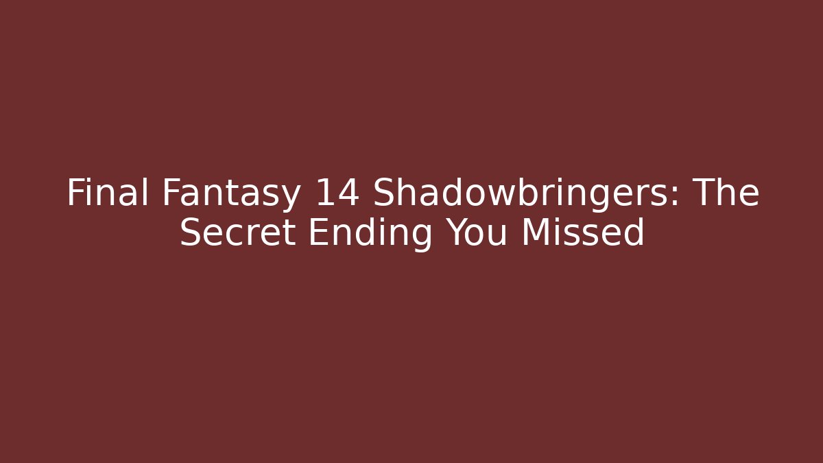 Final Fantasy 14 Shadowbringers: The Secret Ending You Missed