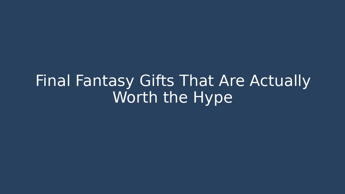 Final Fantasy Gifts That Are Actually Worth the Hype