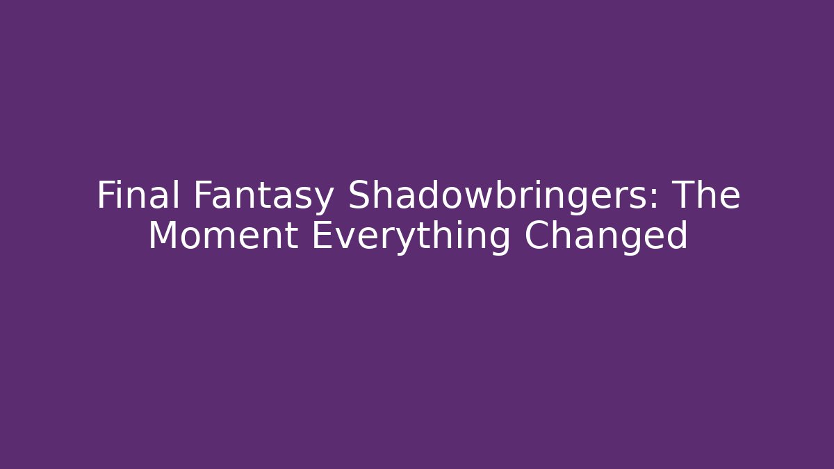 Final Fantasy Shadowbringers: The Moment Everything Changed
