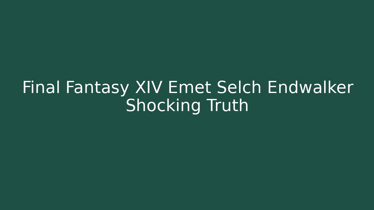 Final Fantasy XIV Emet Selch Endwalker Shocking Truth