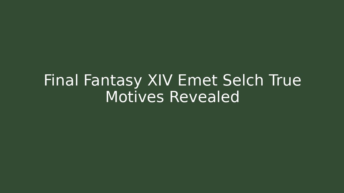 Final Fantasy XIV Emet Selch True Motives Revealed - Boomer Naturals