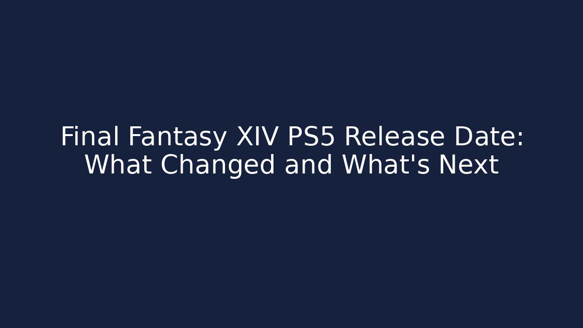 Final Fantasy XIV PS5 Release Date: What Changed and What's Next