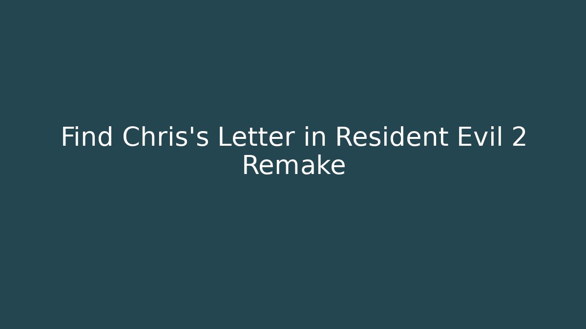 Find Chris's Letter in Resident Evil 2 Remake