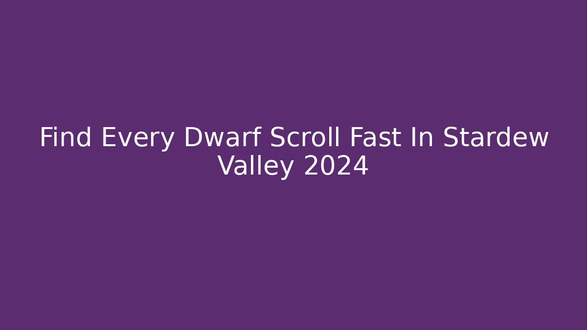 Find Every Dwarf Scroll Fast In Stardew Valley 2024 - Boomer Naturals