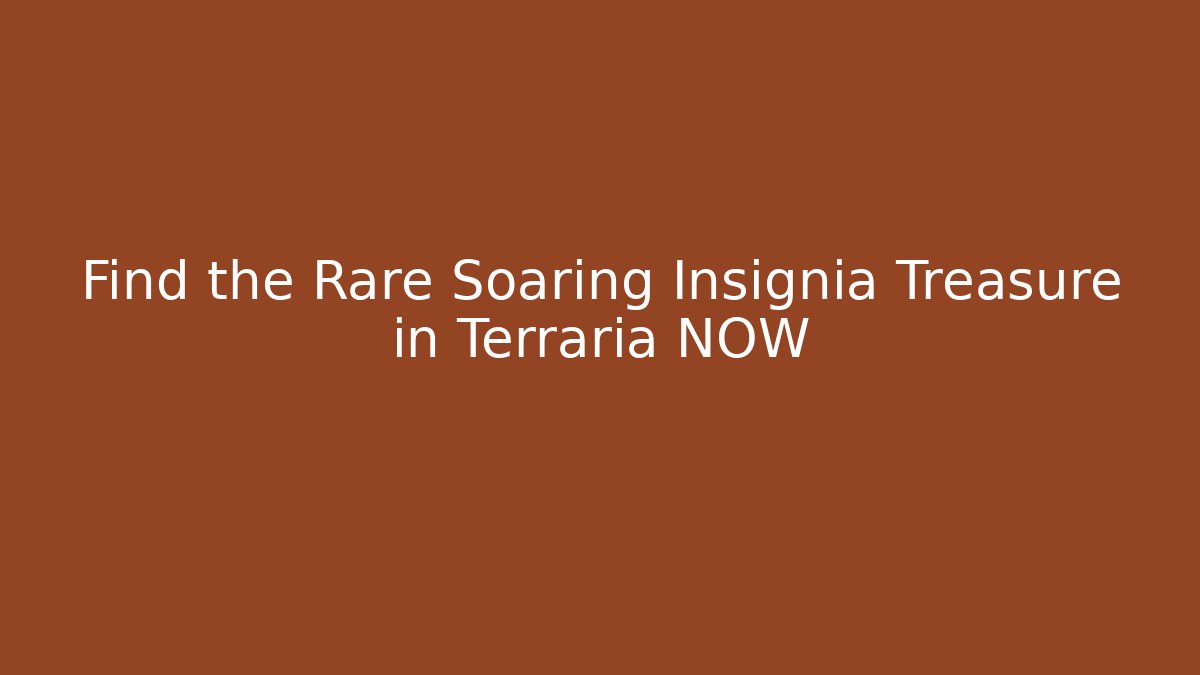 Find the Rare Soaring Insignia Treasure in Terraria NOW