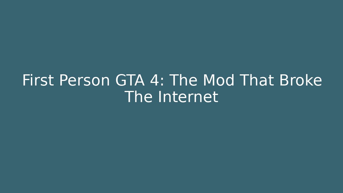 First Person GTA 4: The Mod That Broke The Internet