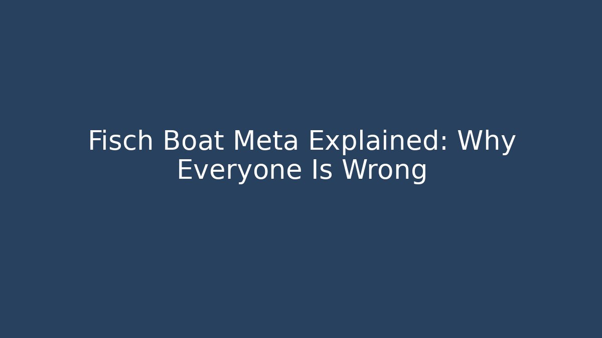 Fisch Boat Meta Explained: Why Everyone Is Wrong