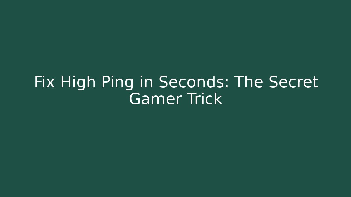 Fix High Ping in Seconds: The Secret Gamer Trick