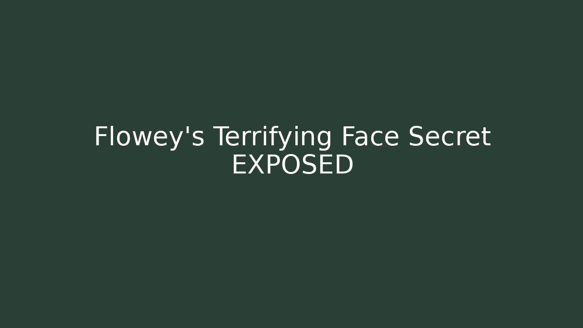 Flowey's Terrifying Face Secret EXPOSED