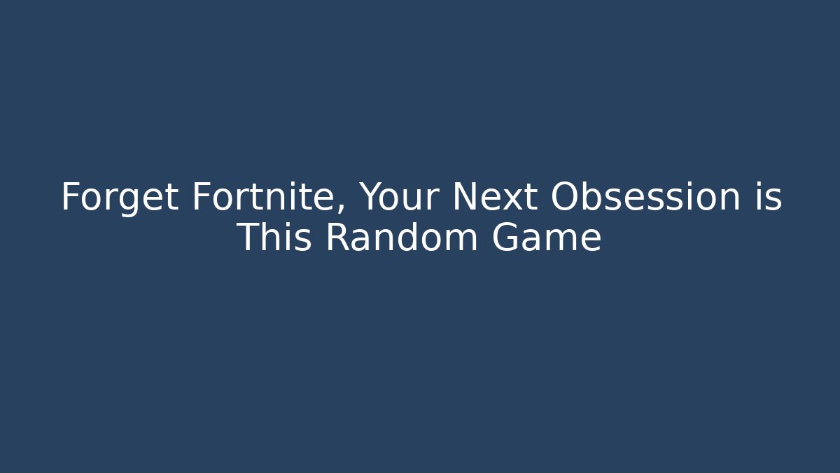 Forget Fortnite, Your Next Obsession is This Random Game - Boomer Naturals