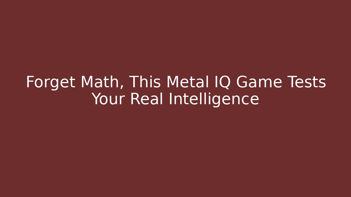 Forget Math, This Metal IQ Game Tests Your Real Intelligence
