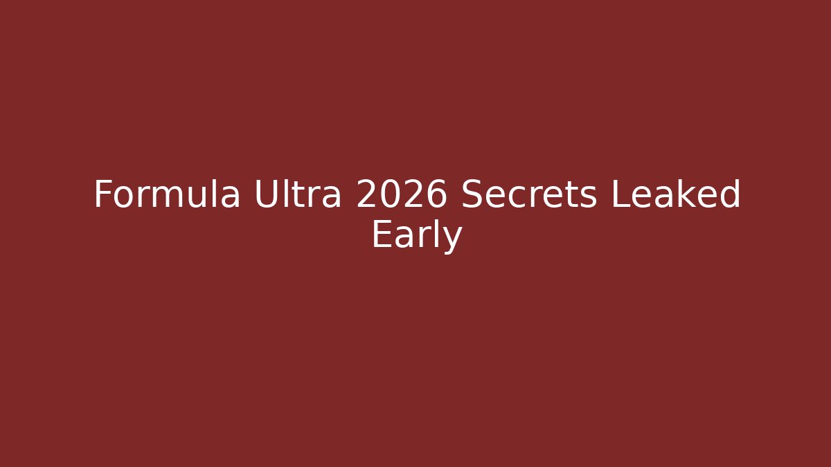 Formula Ultra 2026 Secrets Leaked Early